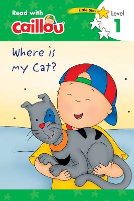Caillou: Where Is My Cat? – Read with Caillou, Level 1 – Educational Book,  9782897183424