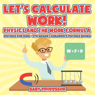 Let’s Calculate Work! Physics And The Work Formula – Activity Book ...