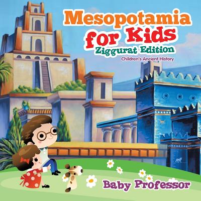 Mesopotamia for Kids – Ziggurat Edition Children’s Ancient History ...