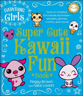 The Everything Girls Super Cute Kawaii Fun Book – Activity Book ...