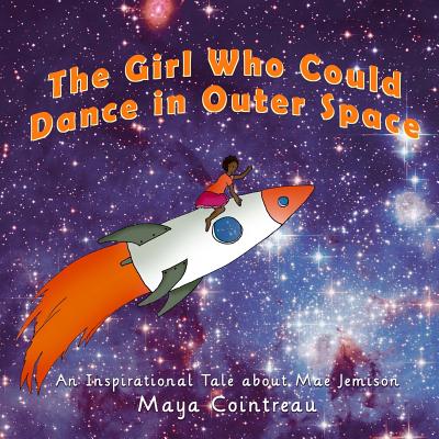The Girl Who Could Dance in Outer Space: An Inspirational Tale about ...