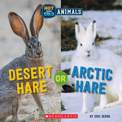 C. Press/F. Watts Trade Desert Hare or Arctic Hare (Hot and Cold Animals)  Hardback Book, 9781338799453