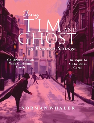Tiny Tim and The Ghost of Ebenezer Scrooge *Children’s Edition* (With Christmas Carols ...