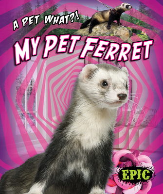 Epic My Pet Ferret Hardback Book by Paige V. Polinsky, 9781644871812