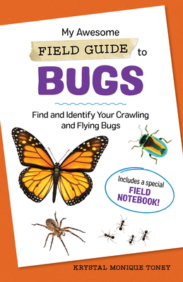 My Awesome Field Guide to Bugs: Find and Identify Your Crawling and Flying  Bugs Paperback Book, 9781685395520