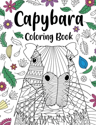 Capybara Adult Coloring Book: Capybara Owner Gift, Floral Mandala Coloring  Pages, Doodle Animal Kingdom, Funny Quotes